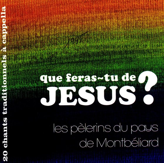 Les Pélerins du pays de Montbéliard Que feras tu de Jésus Mélodie